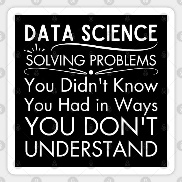 Data Science: You Don't Even Know What You Don't Know Magnet by MakerMind8.2